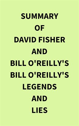 Cover image for Summary of David Fisher and Bill O'Reilly's Bill O'Reilly's Legends and Lies