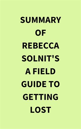 Cover image for Summary of Rebecca Solnit's A Field Guide to Getting Lost