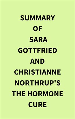 Cover image for Summary of Sara Gottfried and Christianne Northrup's The Hormone Cure