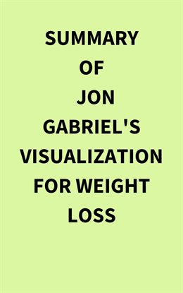 Cover image for Summary of Jon Gabriel's Visualization for Weight Loss