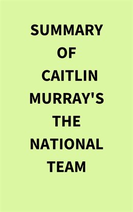 Cover image for Summary of Caitlin Murray's The National Team