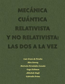 Cover image for Mecánica Cuántica Relativista y No Relativista: las dos a la vez, Parte I