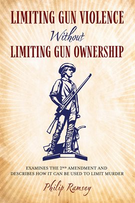 Cover image for Limiting Gun Violence Without Limiting Gun Ownership