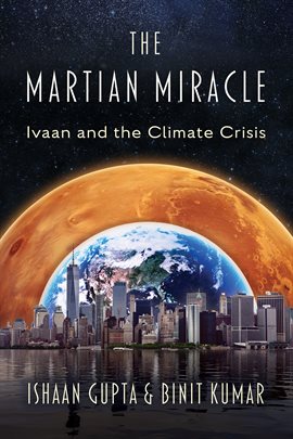 Cover image for The Martian Miracle: Ivaan and the Climate Crisis