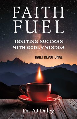 Cover image for Faithfuel: Igniting Success With Godly Wisdom