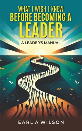 Cover image for What I Wish I Knew Before Becoming a Leader