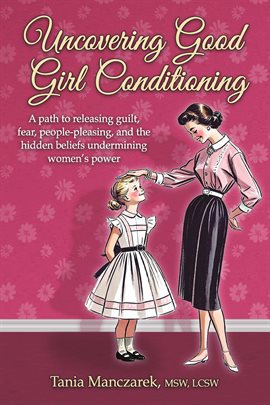 Cover image for Uncovering Good Girl Conditioning