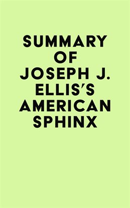 Cover image for Summary of Joseph J. Ellis's American Sphinx