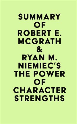 Imagen de portada para Summary of Robert E. McGrath & Ryan M. Niemiec's The Power of Character Strengths