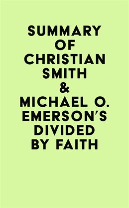 Cover image for Summary of Christian Smith & Michael O. Emerson's Divided by Faith