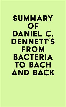 Cover image for Summary of Daniel C. Dennett's From Bacteria to Bach and Back