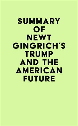 Cover image for Summary of Newt Gingrich's Trump and the American Future