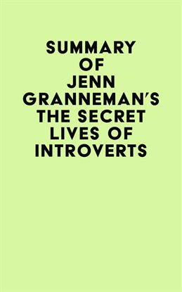 Cover image for Summary of Jenn Granneman's The Secret Lives of Introverts