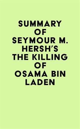 Imagen de portada para Summary of Seymour M. Hersh's The Killing of Osama Bin Laden