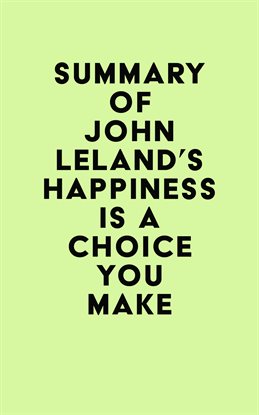 Cover image for Summary of John Leland's Happiness Is a Choice You Make