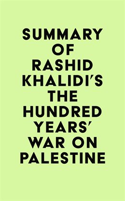 Cover image for Summary of Rashid Khalidi's The Hundred Years' War on Palestine
