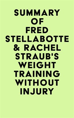 Cover image for Summary of Fred Stellabotte & Rachel Straub's Weight Training Without Injury