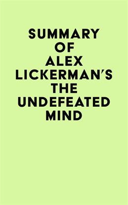 Cover image for Summary of Alex Lickerman's The Undefeated Mind