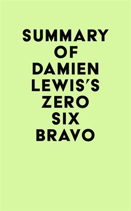 Cover image for Summary of Damien Lewis's Zero Six Bravo