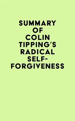 Cover image for Summary of Colin Tipping's Radical Self-Forgiveness