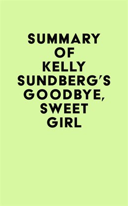 Cover image for Summary of Kelly Sundberg's Goodbye, Sweet Girl