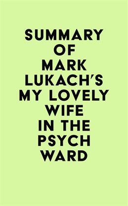 Cover image for Summary of Mark Lukach's My Lovely Wife in the Psych Ward