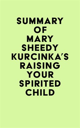 Cover image for Summary of Mary Sheedy Kurcinka's Raising Your Spirited Child