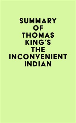Cover image for Summary of Thomas King's The Inconvenient Indian
