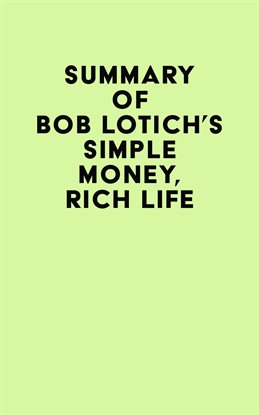 Cover image for Summary of Bob Lotich's Simple Money, Rich Life