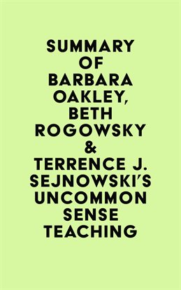 Cover image for Summary of Barbara Oakley, Beth Rogowsky & Terrence J. Sejnowski's Uncommon Sense Teaching