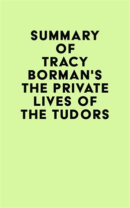 Cover image for Summary of Tracy Borman's The Private Lives of the Tudors