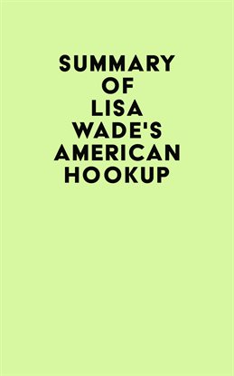 Cover image for Summary of Lisa Wade's American Hookup
