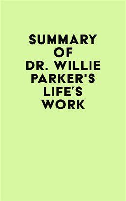 Imagen de portada para Summary of Dr. Willie Parker's Life's Work