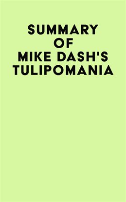 Cover image for Summary of Mike Dash's Tulipomania