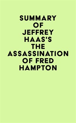 Cover image for Summary of Jeffrey Haas's The Assassination of Fred Hampton