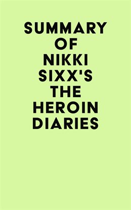 Cover image for Summary of Nikki Sixx's The Heroin Diaries