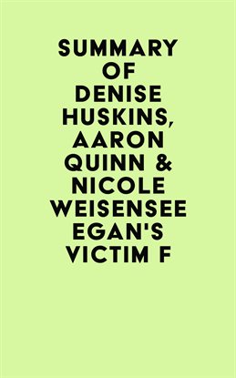 Imagen de portada para Summary of Denise Huskins, Aaron Quinn & Nicole Weisensee Egan's Victim F