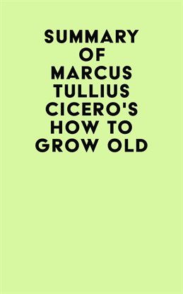 Cover image for Summary of Marcus Tullius Cicero's How to Grow Old