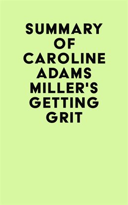 Imagen de portada para Summary of Caroline Adams Miller's Getting Grit