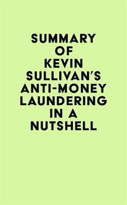 Cover image for Summary of Kevin Sullivan's Anti-Money Laundering in a Nutshell