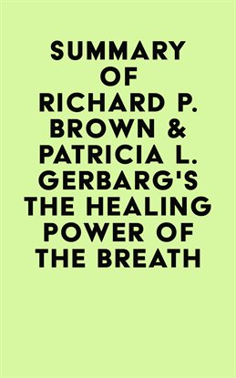 Cover image for Summary of Richard P. Brown & Patricia L. Gerbarg's The Healing Power of the Breath