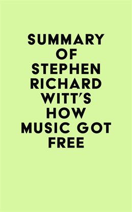 Cover image for Summary of Stephen Richard Witt's How Music Got Free