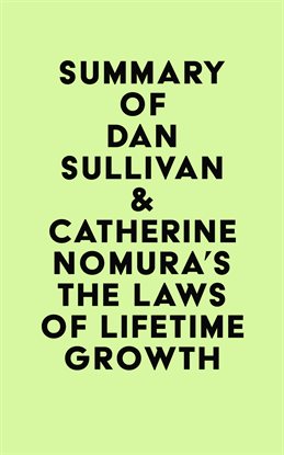 Cover image for Summary of Dan Sullivan & Catherine Nomura's The Laws of Lifetime Growth