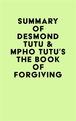 Cover image for Summary of Desmond Tutu & Mpho Tutu's The Book of Forgiving