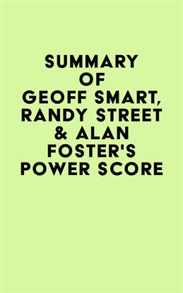 Cover image for Summary of Geoff Smart, Randy Street & Alan Foster's Power Score