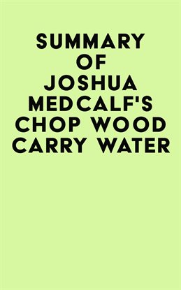 Cover image for Summary of Joshua Medcalf's Chop Wood Carry Water