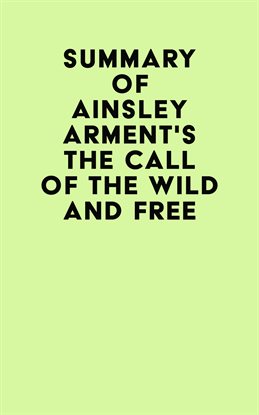 Cover image for Summary of Ainsley Arment’s the Call of the Wild and Free