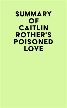 Cover image for Summary of Caitlin Rother's Poisoned Love