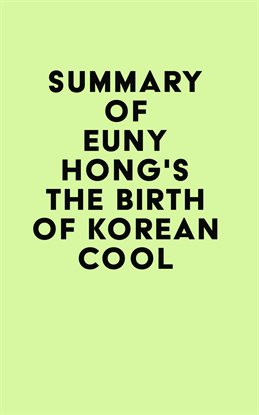 Imagen de portada para Summary of Euny Hong's The Birth of Korean Cool