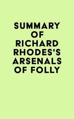 Imagen de portada para Summary of Richard Rhodes's Arsenals of Folly